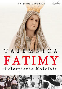 Tajemnica Fatimy i cierpienie Kościoła