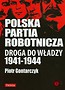 Polska Partia Robotnicza Droga do władzy 1941-1944