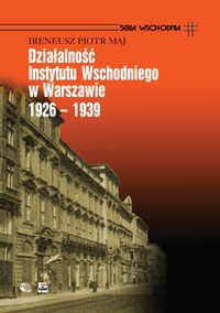 Działalność Instytutu Wschodniego w Warszawie 1926 - 1939