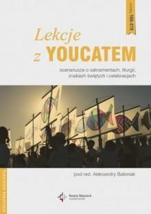 Lekcje z Youcatem. Scenariusze o sakramentach, ...