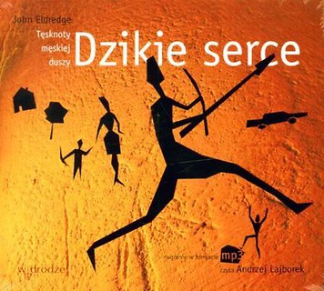 Dzikie Serce Tęsknoty męskiej duszy CD mp3