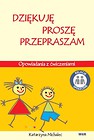 Dziękuję, Proszę, Przepraszam. Opowiadania z ćw.