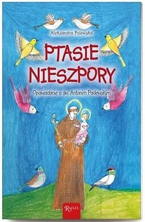 Ptasie nieszpory. Opowiadanie o św. Antonim...