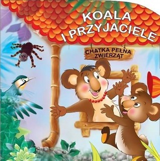 Chatka pełna zwierząt. Koala i przyjaciele