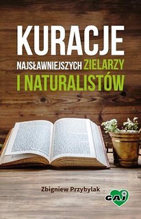 Kuracje najsławniejszych zielarzy i naturalistów