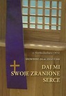 Daj mi swoje zranione serce