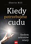 Kiedy potrzebujesz cudu. Siedem sekretów wiary
