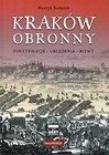 Kraków obronny. Fortyfikacje, oblężenia, bitwy
