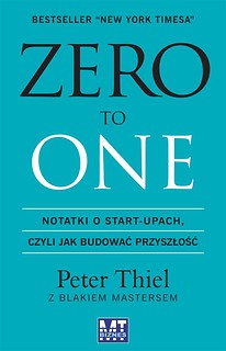 ZERO TO ONE. Notatki o start-upach