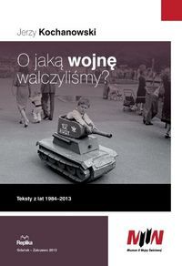 O jaką wojnę walczyliśmy?