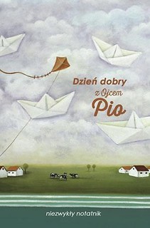 Dzień dobry z Ojcem Pio. Niezwykły notatnik