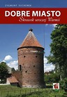 Dobre Miasto. Skrawek uroczej Warmii