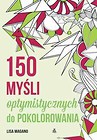 150 myśli optymistycznych do pokolorowania