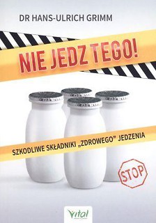 Nie jedz tego! Szkodliwe składniki...