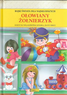 Bajki świata dla najmłodszych. Ołowiany żołnierzyk