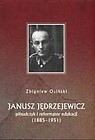 Janusz Jędrzejewicz. Piłsudczyk i reformator eduka