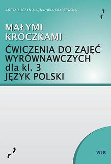 Małymi kroczkami. Ćwiczenia do zajęć wyrówn. kl.3