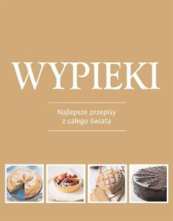 Wypieki. Najlepsze przepisy z całego świata