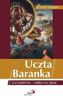 Uczta Baranka. Eucharystia-niebo na ziemi