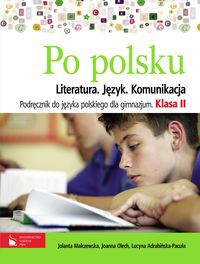 Po polsku 2 Podręcznik do języka polskiego dla gimnazjum Literatura, język, komunikacja