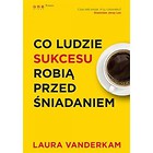 Co ludzie sukcesu robią przed śniadaniem