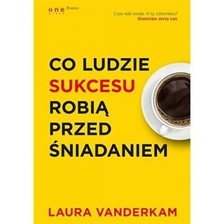 Co ludzie sukcesu robią przed śniadaniem