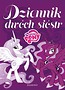 My Little Pony. Dziennik dwóch sióstr