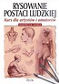 Rysowanie postaci ludzkiej. Kurs dla artystów...