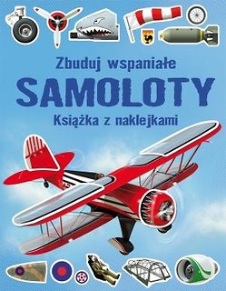 Książka z naklejkami. Zbuduj wspaniałe Samoloty