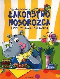 Łakomstwo nosorożca i inne wiersze dla dzieci BR