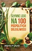 Słynne leki na 100 pospolitych dolegliwości