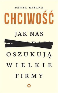 Chciwość. Jak nas oszukują wielkie firmy