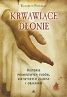 Krwawiące dłonie Historie prawdziwych cudów ...