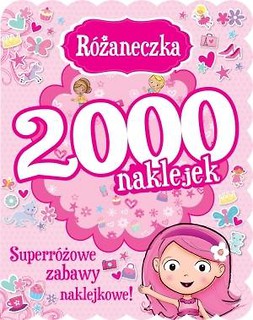 Różaneczka. 2000 naklejek. Superróżowe zabawy nak.