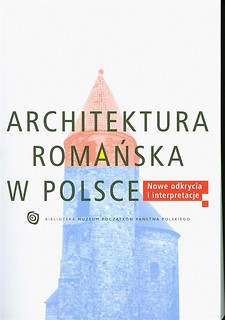 Architektura romańska w Polsce Nowe odkrycia...