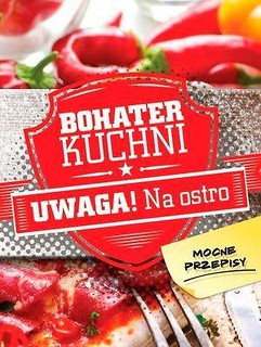 Bohater kuchni. Uwaga! Na ostro