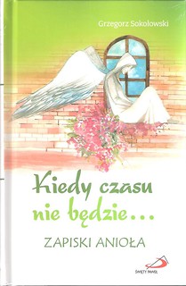 Kiedy czasu nie będzie... Zapiski anioła