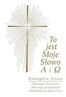 To jest Moje Słowo A i . Ewangelia Jezusa