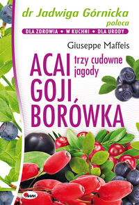 ACAI GOJI BORÓWKA DR JADWIGA GÓRNICKA POLECA