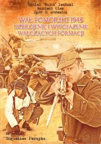 Wał Pomorski 1945 Uzbrojenie i wyposażenie