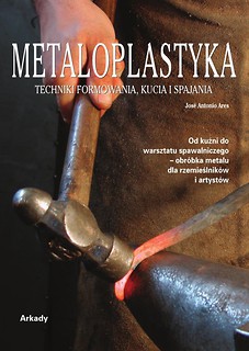 Metaloplastyka. Techniki formowania, kucia..