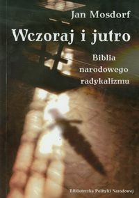 Wczoraj i jutro Biblia narodowego radykalizmu