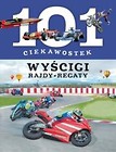 101 ciekawostek - Wyścigi. Rajdy. Regaty