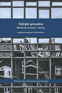 Taktyki wizualne. Michel de Certeau i obrazy