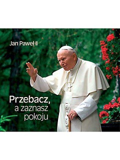 Perełka papieska 05 - Przebacz, a zaznasz pokoju