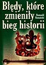 Błędy, które zmieniły bieg historii