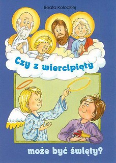 Czy z wiercipięty może być święty?