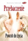 Przebaczenie. Powrót do życia
