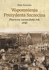 Wspomnienia prezydenta Szczecina