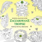 Koloruj, baw się, odpoczywaj. Zaczarowane tropiki